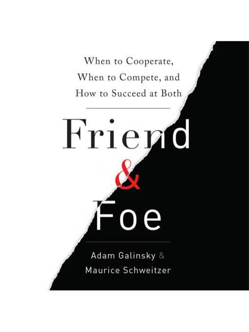 Title details for Friend and Foe by Adam Galinsky - Available